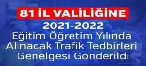 81 İl Valiliğine 2021-2022 Eğitim Öğretim Yılında Alınacak Trafik Tedbirleri Genelgesi Gönderildi - 81 il valiligine 2021 2022 egitim ogretim yilinda alinacak trafik tedbirleri genelgesi gonderildi