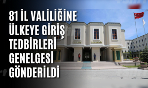 81-il-valiligine-ulkeye-giris-tedbirleri-genelgesi-gonderildi - 81 il valiligine ulkeye giris tedbirleri genelgesi gonderildi