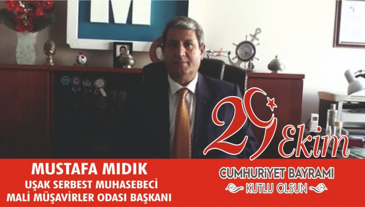 Uşak Muhasebeciler Ve Mali Müşavirler Odası Başkanı Mustafa Mıdık’ın 29 Ekim Cumhuriyet Bayramı Mesajı