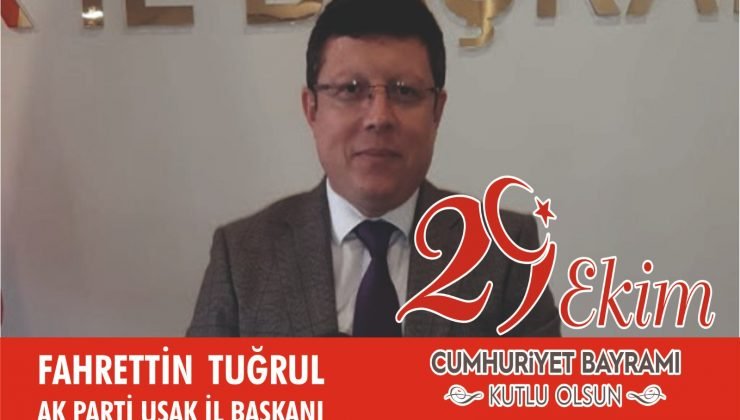 AK Parti Uşak İl Başkanı Av Fahrettin Tuğrul ise mesajında,