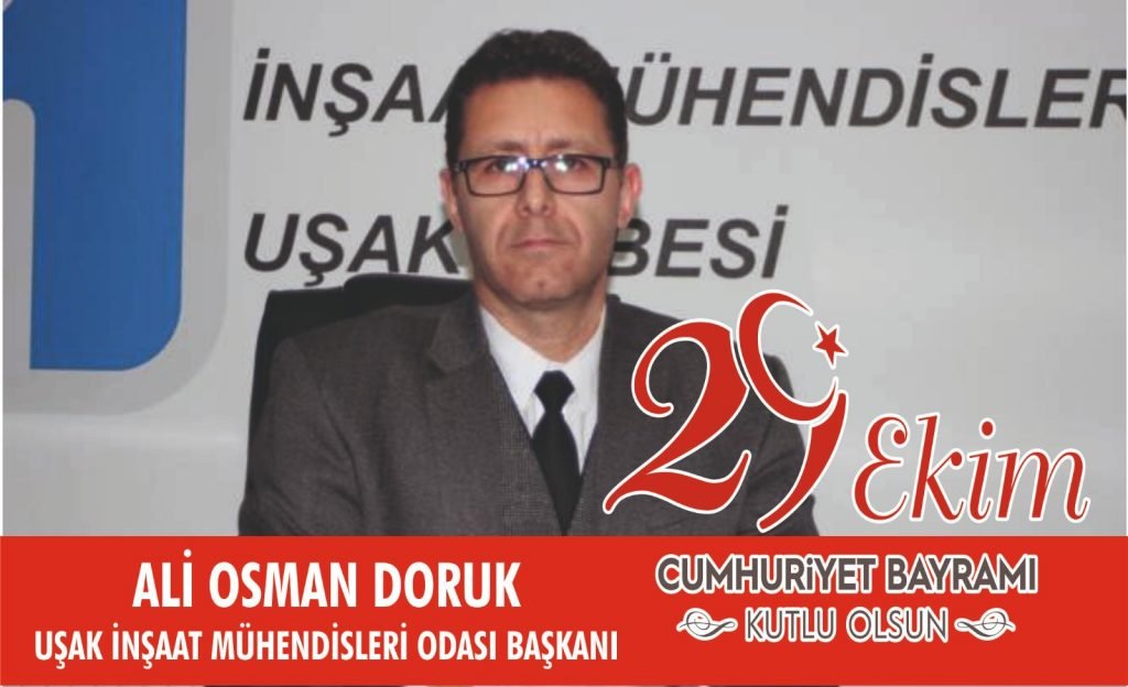 TMMOB İnşaat Mühendisleri Odası Uşak Şube Başkanı Ali Osman Doruk , Cumhuriyetin kuruluşunun 98'nci yıldönümü nedeniyle kutlama mesajı yayınladı.