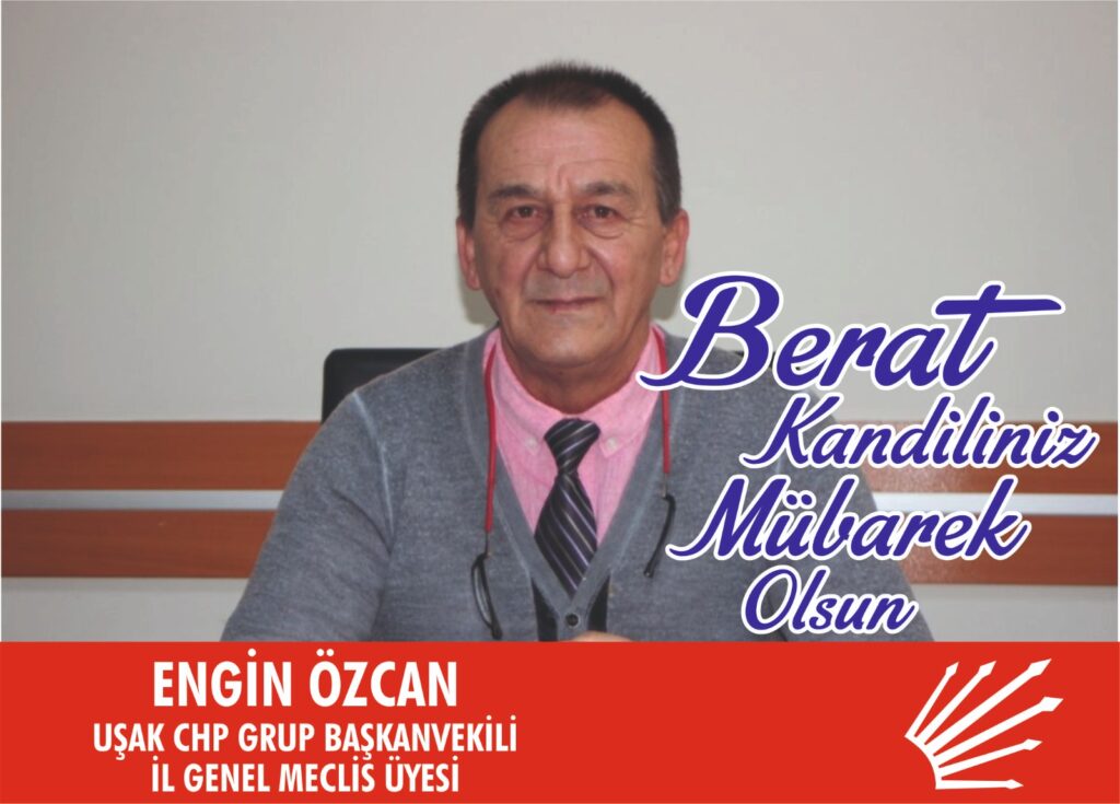 Uşak İl Genel Meclisi CHP Grup Başkan Vekili Engin Özcan Berat Kandili Kutlama Mesajı