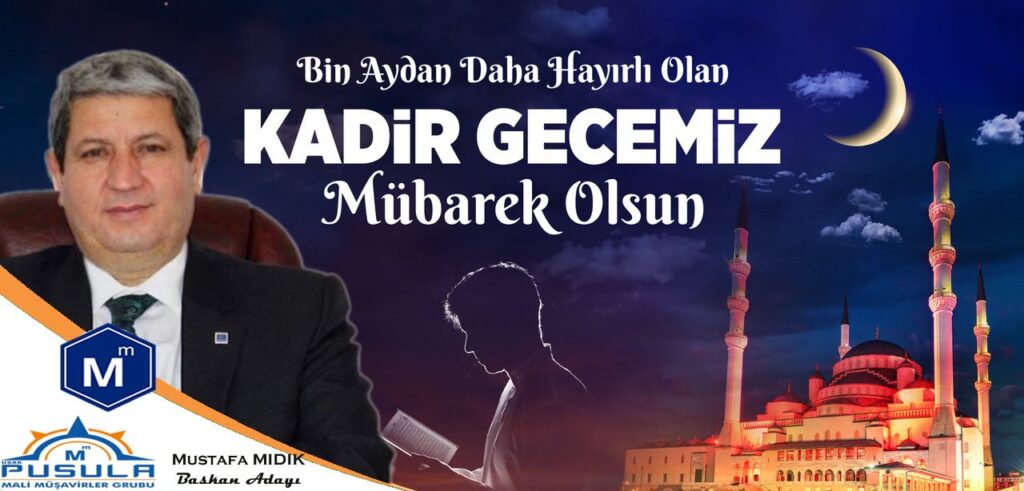 Uşak Serbest Muhasebeci ve Mali Müşavirler Odası Başkanı Mustafa Mıdık;Kadir Gecesi Mesajı