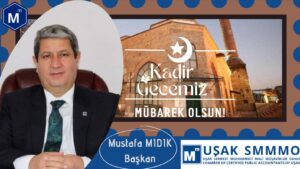 Uşak Serbest Muhasebeci ve Mali Müşavirler Odası Başkanı Mustafa Mıdık;Kadir Gecesi Mesajı - usak serbest muhasebeci ve mali musavirler odasi baskani mustafa midikkadir gecesi mesaji