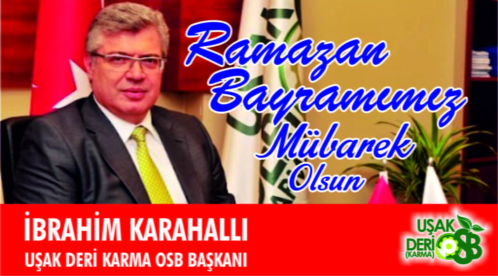 Uşak Karma Organize Bölgesi Yönetim Kurulu Başkanı İbrahim Karahallı Ramazan Bayramı Mesajı