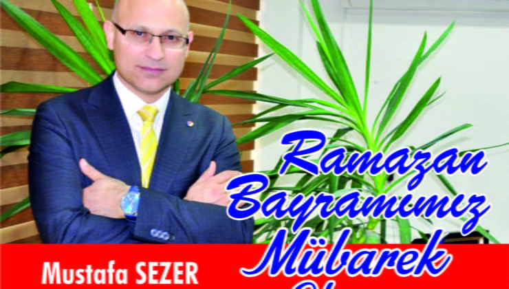 Uşak Ticaret Borsası Yönetim Kurulu Başkanı Mustafa SEZER RAMAZAN BAYRAMI MESAJI