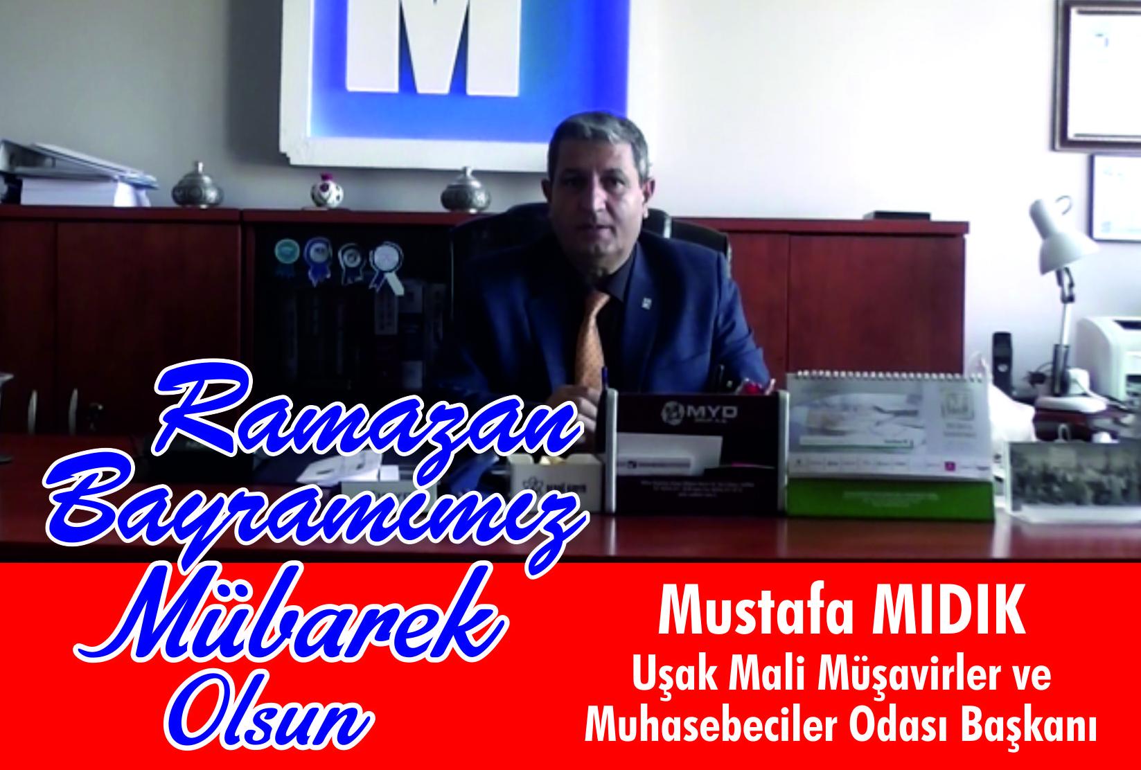 Uşak Serbest Muhasebeci ve Mali Müşavirler Odası Başkanı Mustafa Mıdık RAMAZAN BAYRAMI MESAJI