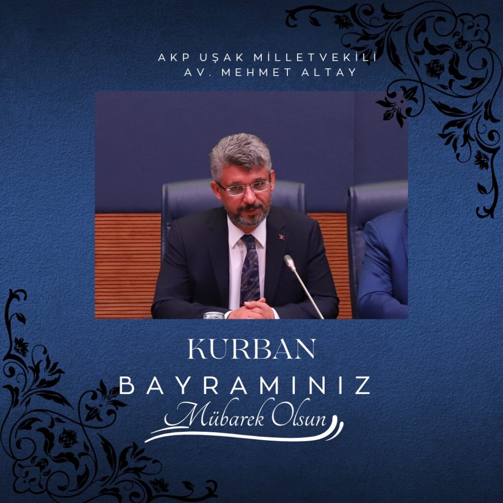 Ak Parti Uşak Milletveki Av Mehmet Altay Kurban bayramı mesajı yayınladı