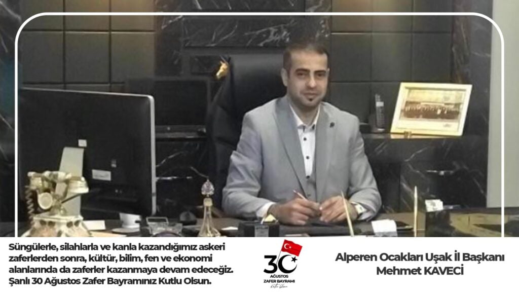 Alperen Ocakları Uşak il Başkanı Mehmet Kahveci,30 Ağustos Zafer Bayramı Kutlama Mesajı