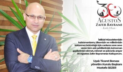 Uşak Ticaret Borsası Mustafa SEZER 30 Ağustos Zafer Bayramını Kutlama Mesajı