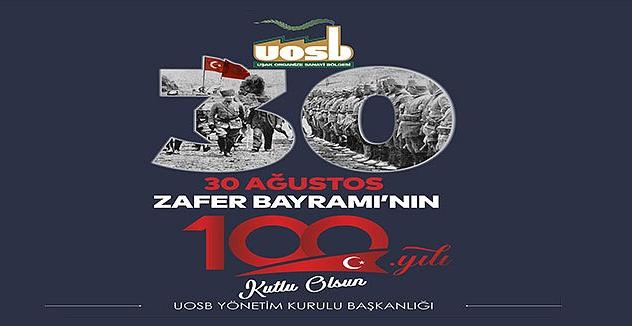 Uşak OSB 30 Ağustos Zafer Bayramı’nın 100. yıl dönümünü kutlama mesajı
