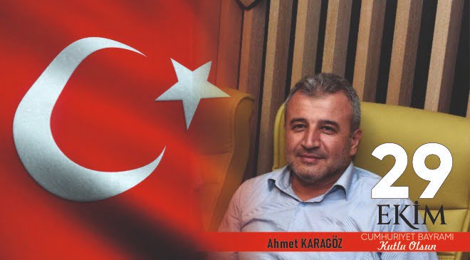 Ahmet Karagöz 29 Ekim Cumhuriyet Bayramı Mesajı