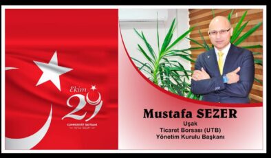 Uşak Ticaret Borsası Yönetim Kurulu Başkanı Mustafa Sezer  ‘29 Ekim Cumhuriyet Bayramı’ Kutlama Mesajı