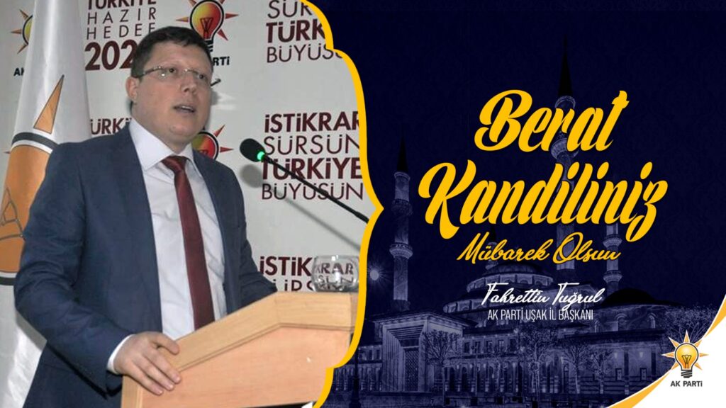 Uşak Adalet ve Kalkınma Partisi İl Başkan Av Fahrettin Tuğrul Berat Kandili Mesajı