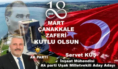 AK PARTİ UŞAK MİLLETVEKİLİ ADAY ADAYI SERVET KUŞ 18 MART ÇANAKKALE ZAFERİ VE ŞEHİTLERİ ANMA GÜNÜ NEDENİYLE BİR MESAJ YAYIMLADI