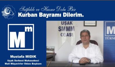 UŞAK SERBEST MUHASEBECİ MALİ MÜŞAVİRLER ODASI BAŞKANI MUSTAFA MIDIK KURBAN BAYRAMI MESAJI