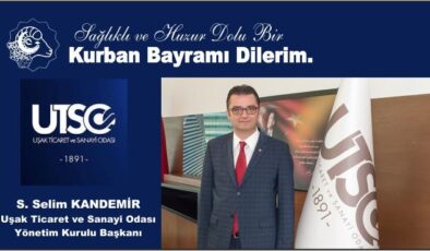 Uşak Ticaret Ve Sanayi Odası Yönetim Kurulu Başkanı S. Selim Kandemir Kurban Bayramı Mesajı