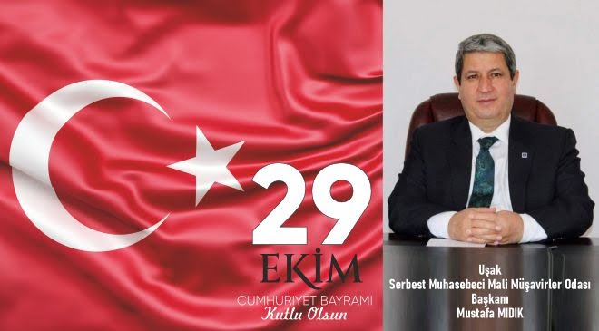 UŞAK SERBEST MUHASEBECİ MALİ MÜŞAVİRLER ODASI Başkanı Mustafa Mıdık 29 Ekim Cumhuriyet Bayramı kutlama mesajı