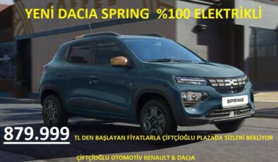 Yeni Dacia Spring %100 Elektrikli Spring 879.999 TL’den Başlayan Fiyatlarla Çiftçioğlu Plazada Sizi Bekliyor