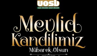 Uşak Organize Sanayi Bölgesi (UOSB) tarafından, Mevlid Kandili dolayısıyla bir kutlama mesajı yayınlandı