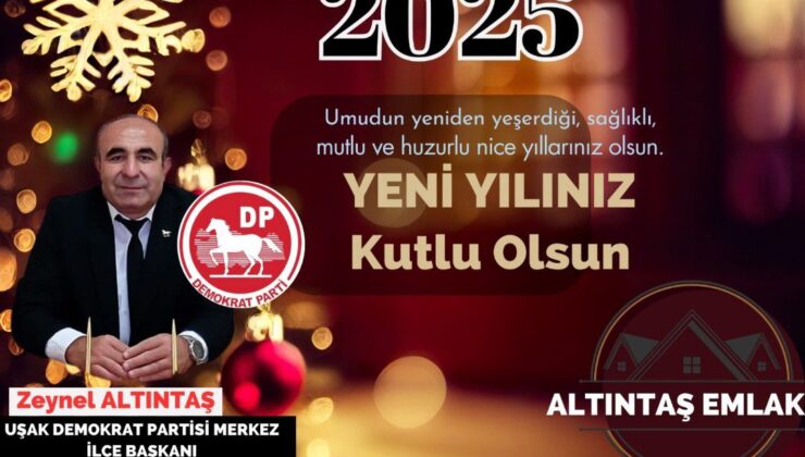 Demokrat Parti Merkez İlçe Başkanı ve Merkez Yürütme Kurulu (MYK) Üyesi Sayın Zeynel Altıntaş’tan Yeni Yıl Mesajı