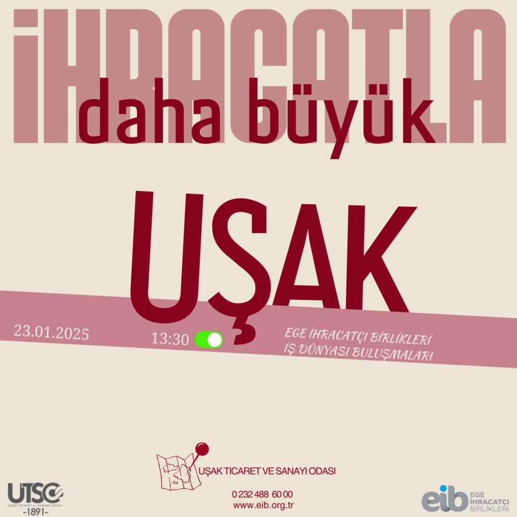 EGE İŞ DÜNYASI, UŞAK’TA BİR ARAYA GELİYOR - 59ac8260 90e1 4cac adea 44e944c92128