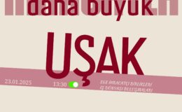 EGE İŞ DÜNYASI, UŞAK’TA BİR ARAYA GELİYOR