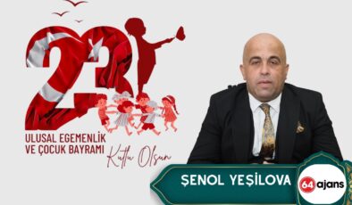 Gazeteci Şenol Yeşilova’dan 23 Nisan Ulusal Egemenlik ve Çocuk Bayramı Mesajı