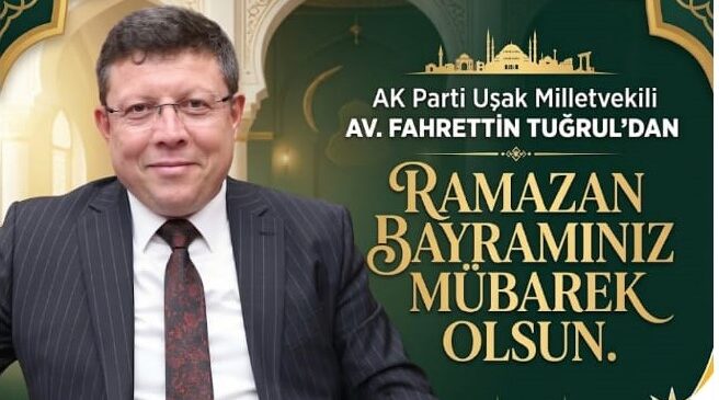 Milletvekili Fahrettin Tuğrul’dan Ramazan Bayramı Mesajı: Birlik, Beraberlik ve Evrensel Dayanışma Vurgusu”