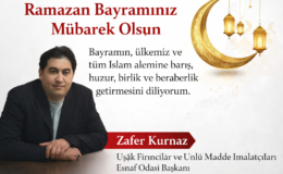Uşak Fırıncılar ve Unlu Madde İmalatçıları Esnaf Odası Başkanı Zafer Kurnaz’dan Ramazan Bayramı Mesajı