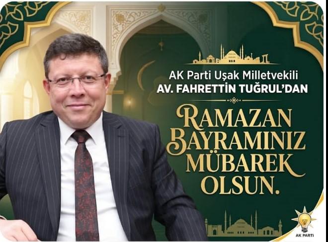 Milletvekili Fahrettin Tuğrul’dan Ramazan Bayramı Mesajı: Birlik, Beraberlik ve Evrensel Dayanışma Vurgusu”