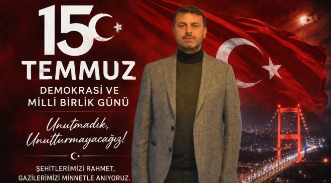 15 TEMMUZ’DA VATAN VE MİLLET DÜŞMANLARINA İZİN VERMEDİK, VERMEYECEĞİZ